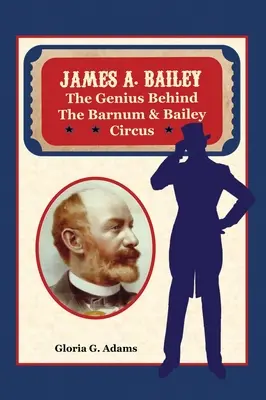 James A. Bailey: Geniul din spatele circului Barnum & Bailey - James A. Bailey: The Genius Behind the Barnum & Bailey Circus