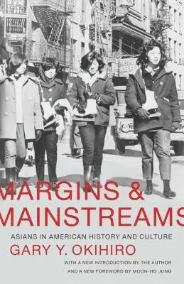 Margins and Mainstreams: Asiaticii în istoria și cultura americană - Margins and Mainstreams: Asians in American History and Culture