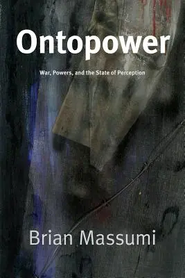 Ontoputere: Război, puteri și starea de percepție - Ontopower: War, Powers, and the State of Perception