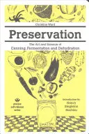 Conservare: Arta și știința conservării, fermentării și deshidratării - Preservation: The Art and Science of Canning, Fermentation and Dehydration