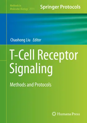 Semnalizarea receptorilor celulelor T: Metode și protocoale - T-Cell Receptor Signaling: Methods and Protocols