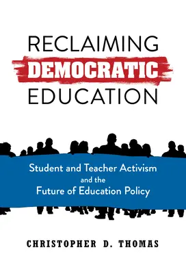 Reclaiming Democratic Education: Activismul studenților și profesorilor și viitorul politicii educaționale - Reclaiming Democratic Education: Student and Teacher Activism and the Future of Education Policy