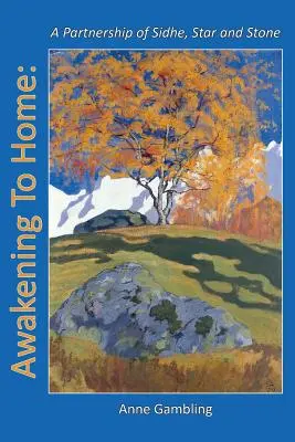 Trezirea spre casă: Un parteneriat între Sidhe, stea și piatră - Awakening to Home: A Partnership of Sidhe, Star and Stone