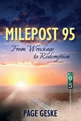 Milepost 95: De la epavă la răscumpărare - Milepost 95: From Wreckage to Redemption