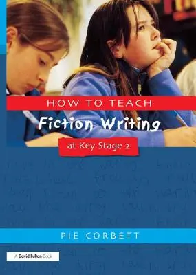 Cum să predați scrisul de ficțiune la Key Stage 2 - How to Teach Fiction Writing at Key Stage 2