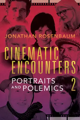 Cinematic Encounters 2: Portrete și polemici - Cinematic Encounters 2: Portraits and Polemics