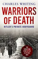 Războinicii morții - Ultimele bătălii ale gărzii private de corp a lui Hitler, 1944-1945 - Warriors of Death - The Final Battles of Hitler's Private Bodyguard, 1944-45