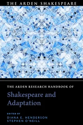 Manualul de cercetare Arden al lui Shakespeare și al adaptării - The Arden Research Handbook of Shakespeare and Adaptation