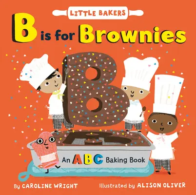 B is for Brownies: O carte de copt ABC - B Is for Brownies: An ABC Baking Book