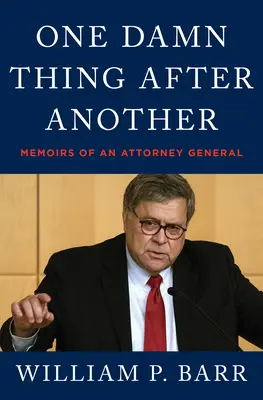 One Damn Thing After Another: Memoriile unui procuror general - One Damn Thing After Another: Memoirs of an Attorney General