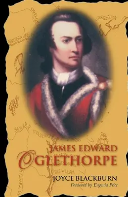James Edward Oglethorpe: Prefață de Eugenia Price - James Edward Oglethorpe: Foreword by Eugenia Price