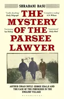 Misterul avocatului parsee - Arthur Conan Doyle, George Edalji și cazul străinului din satul englezesc - Mystery of the Parsee Lawyer - Arthur Conan Doyle, George Edalji and the Case of the Foreigner in the English Village