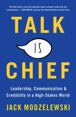 Talk Is Chief: Leadership, comunicare și credibilitate într-o lume cu mize mari - Talk Is Chief: Leadership, Communication & Credibility in a High-Stakes World