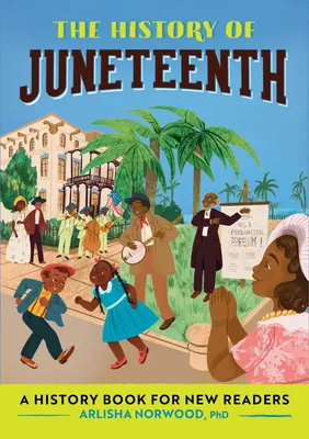 The History of Juneteenth: O carte de istorie pentru noii cititori - The History of Juneteenth: A History Book for New Readers