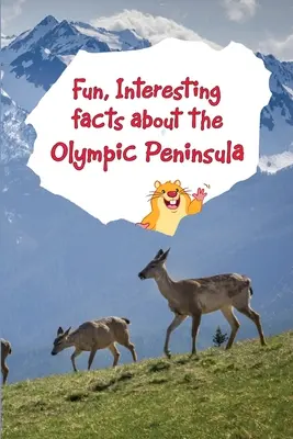 Fapte amuzante și interesante despre Peninsula Olimpică - Fun, Interesting Facts About the Olympic Peninsula