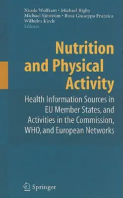 Nutriție și activitate fizică: Surse de informații privind sănătatea în statele membre ale UE și activități în cadrul Comisiei, OMS și rețelelor europene - Nutrition and Physical Activity: Health Information Sources in EU Member States, and Activities in the Commission, WHO, and European Networks