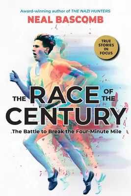 Cursa secolului: Bătălia pentru depășirea milei de patru minute (Scholastic Focus) - The Race of the Century: The Battle to Break the Four-Minute Mile (Scholastic Focus)