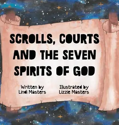 Pergamentele, curțile și cele șapte spirite ale lui Dumnezeu - Scrolls, courts and the seven spirits of God