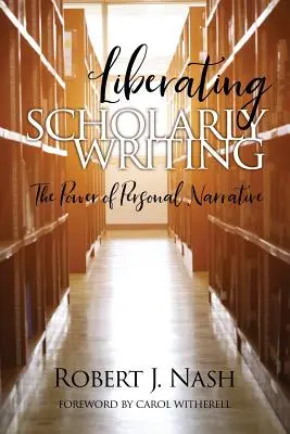 Liberating Scholarly Writing: Puterea narațiunii personale - Liberating Scholarly Writing: The Power of Personal Narrative