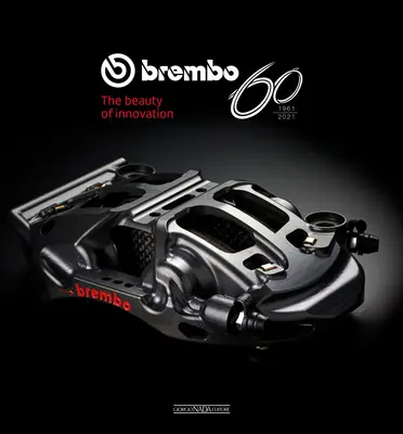 Brembo 60: 1961-2021 frumusețea inovației - Brembo 60: 1961-2021 the Beauty of Innovation