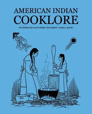 American Indian Cooklore (Reimprimări clasice) - American Indian Cooklore (Classic Reprints)