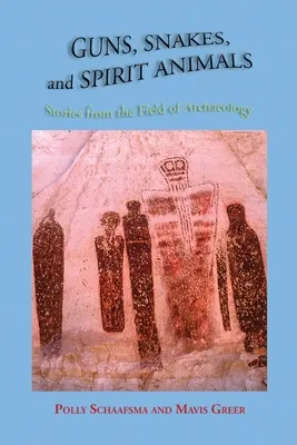 Arme, șerpi și animale spirituale: Povestiri din domeniul arheologiei - Guns, Snakes, and Spirit Animals: Stories from the Field of Archeology