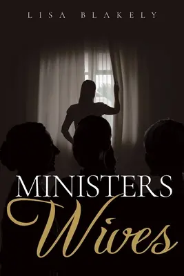 Nevestele miniștrilor: Un roman de ficțiune creștină - Ministers' Wives: A Christian Fiction Novel