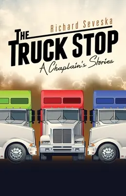 The Truck Stop: Poveștile unui capelan - The Truck Stop: A Chaplain's Stories