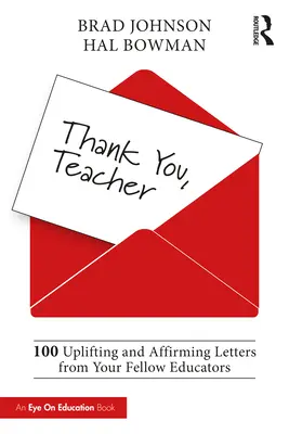 Mulțumesc, profesore: 100 de scrisori înălțătoare și încurajatoare de la colegii tăi educatori - Thank You, Teacher: 100 Uplifting and Affirming Letters from Your Fellow Educators