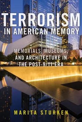 Terorismul în memoria americană: Memoriale, muzee și arhitectură în era post-9/11 - Terrorism in American Memory: Memorials, Museums, and Architecture in the Post-9/11 Era