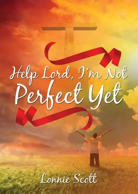 Doamne ajută, încă nu sunt perfect - Help Lord, I'm Not Perfect Yet