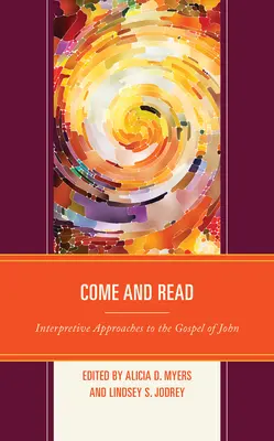 Vino și citește: Abordări interpretative ale Evangheliei după Ioan - Come and Read: Interpretive Approaches to the Gospel of John