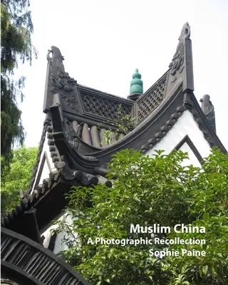 China musulmană - o reculegere fotografică (2005-2012) - Muslim China - A Photographic Recollection (2005-2012)