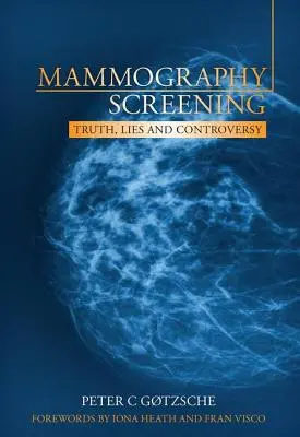 Mamografia de screening: Adevăr, minciuni și controverse - Mammography Screening: Truth, Lies and Controversy