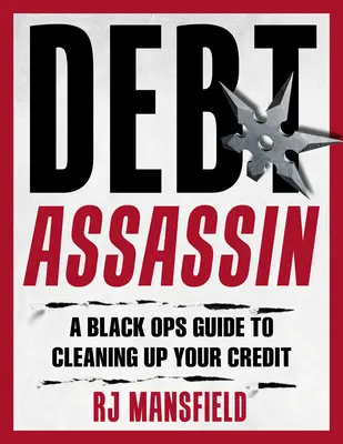 Clean Up Your Credit! Un ghid Black Ops pentru repararea și restabilirea creditului - Clean Up Your Credit!: A Black Ops Guide to Credit Repair and Restoration