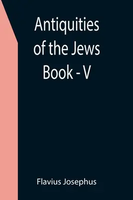 Antichități ale evreilor; Cartea - V - Antiquities of the Jews; Book - V
