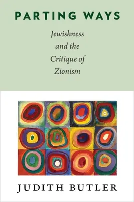 Parting Ways: Evreitatea și critica sionismului - Parting Ways: Jewishness and the Critique of Zionism
