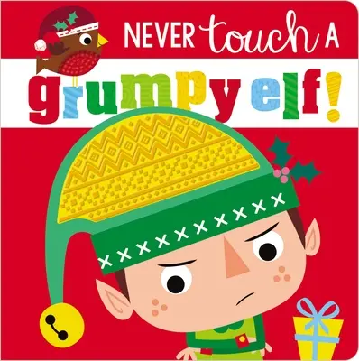 Nu te atinge niciodată de un elf morocănos! - Never Touch a Grumpy Elf!
