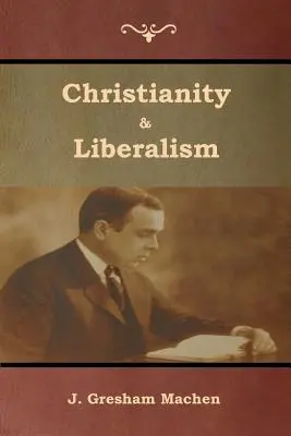 Creștinism și liberalism - Christianity & Liberalism