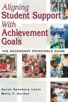 Alinierea sprijinului pentru elevi cu obiectivele de realizare: The Secondary Principal′s Guide (Ghidul directorului de liceu) - Aligning Student Support with Achievement Goals: The Secondary Principal′s Guide