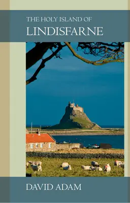 Insula sfântă Lindisfarne - The Holy Island of Lindisfarne