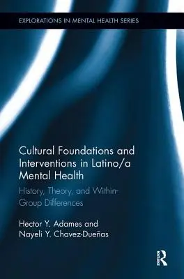 Fundamente culturale și intervenții în sănătatea mintală Latino/A: Istorie, teorie și diferențe în cadrul grupului - Cultural Foundations and Interventions in Latino/A Mental Health: History, Theory and Within Group Differences
