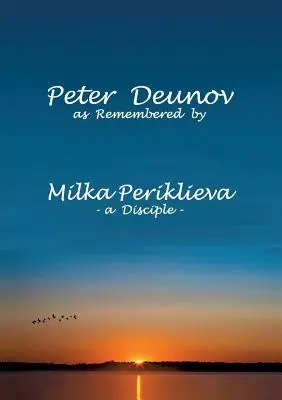 Peter Deunov în amintirea Milkăi Periklieva: un discipol- - Peter Deunov as Remembered by Milka Periklieva: -a Disciple-