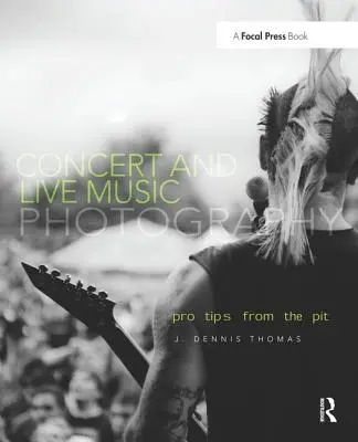 Fotografierea concertelor și a muzicii live: Sfaturi profesioniste de la groapă - Concert and Live Music Photography: Pro Tips from the Pit