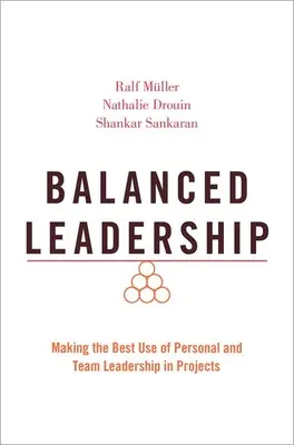 Leadership echilibrat: Utilizarea optimă a leadership-ului personal și de echipă în cadrul proiectelor - Balanced Leadership: Making the Best Use of Personal and Team Leadership in Projects