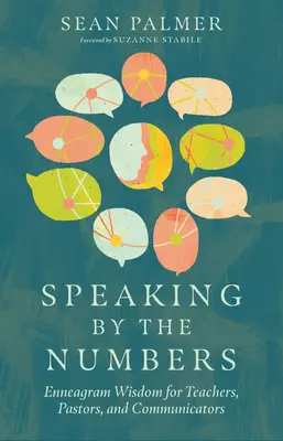 Speaking by the Numbers: Înțelepciunea Eneagramei pentru profesori, pastori și comunicatori - Speaking by the Numbers: Enneagram Wisdom for Teachers, Pastors, and Communicators