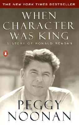 Când caracterul era rege: O poveste a lui Ronald Reagan - When Character Was King: A Story of Ronald Reagan
