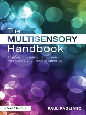 The Multisensory Handbook: Un ghid pentru copiii și adulții cu dizabilități de învățare senzorială - The Multisensory Handbook: A Guide for Children and Adults with Sensory Learning Disabilities