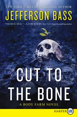 Tăiat până la os: Un roman al fermei de cadavre - Cut to the Bone: A Body Farm Novel