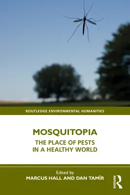 Mosquitopia: Locul dăunătorilor într-o lume sănătoasă - Mosquitopia: The Place of Pests in a Healthy World